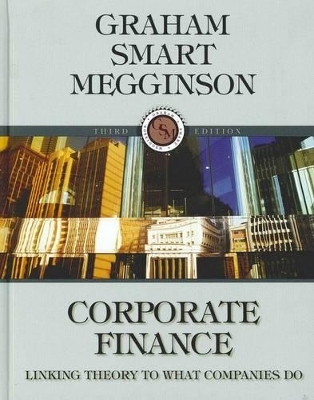 Corporate Finance: Linking Theory to What Companies Do with APLIA Assessment Technology - John Graham, Scott J. Smart, William Megginson