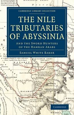The Nile Tributaries of Abyssinia - Samuel White Baker