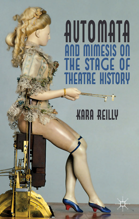 Automata and Mimesis on the Stage of Theatre History - K. Reilly