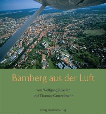 Bamberg aus der Luft - Wolfgang Rössler, Thomas Gunzelmann