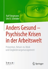 Anders Gesund – Psychische Krisen in der Arbeitswelt - Ralf Stegmann, Ute B. Schröder