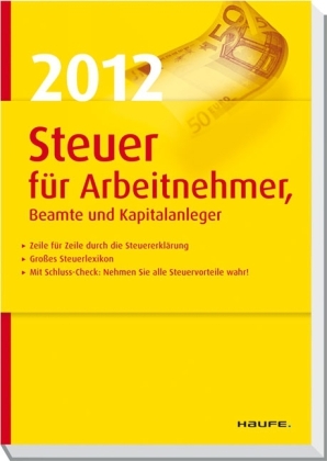 Steuer 2012 für Arbeitnehmer, Beamte und Kapitalanleger - Willi Dittmann, Gerhard Geckle, Dieter Haderer, Rüdiger Happe