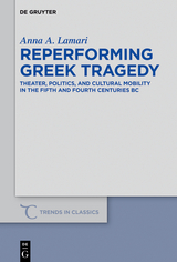 Reperforming Greek Tragedy - Anna A. Lamari