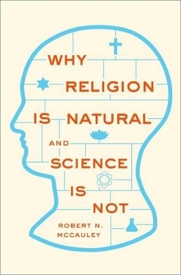 Why Religion is Natural and Science is Not - Robert N. McCauley