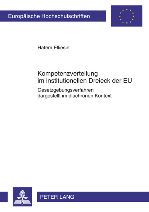 Kompetenzverteilung im institutionellen Dreieck der EU - Hatem Elliesie