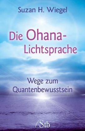 Die Ohana-Lichtsprache - Suzan H. Wiegel