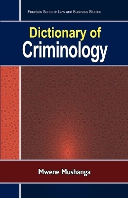 Dictionary of Criminology - Mwene Mushanga