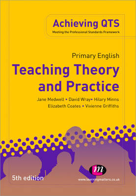 Primary English: Teaching Theory and Practice - Jane A Medwell, David Wray, Elizabeth Coates, Hilary Minns, Vivienne Griffiths