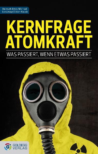 Kernfrage Atomkraft - Helmuth Böck, Michael Gerstmayr, Eileen Radde