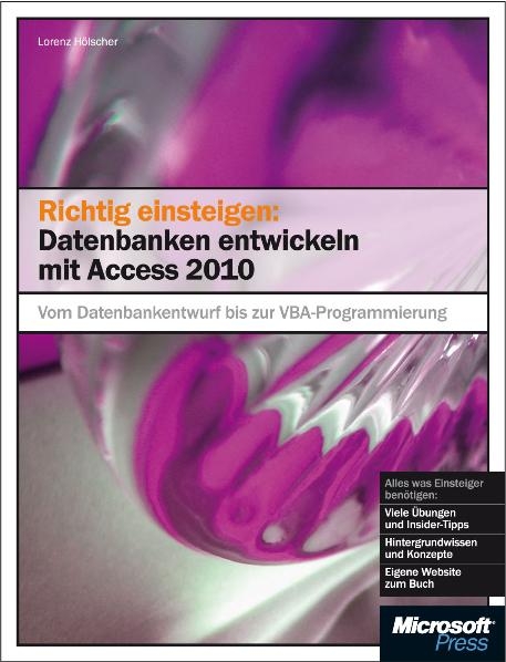 Richtig einsteigen: Datenbanken entwickeln mit Access 2010 - Lorenz Hölscher