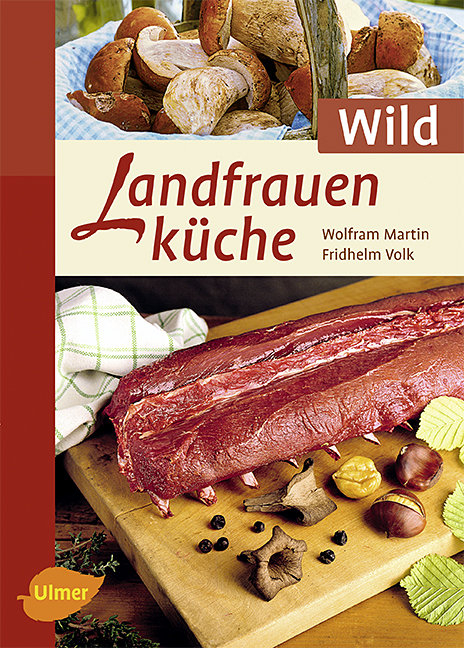 Landfrauenküche Wild - Wolfram Martin, Fridhelm Volk