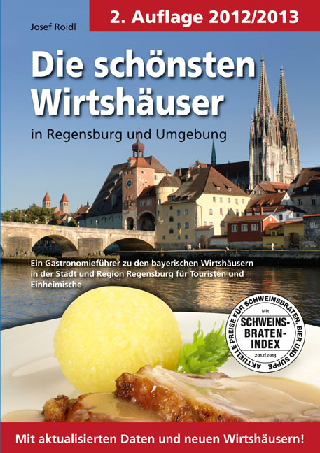 Die schönsten Wirtshäuser in Regensburg und Umgebung - Josef Roidl