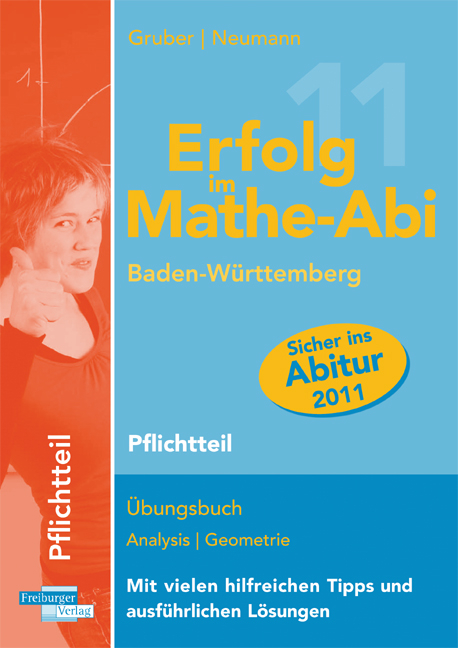 Erfolg im Mathe-Abi 2011 Baden-Württemberg Pflichtteil - Helmut Gruber, Robert Neumann