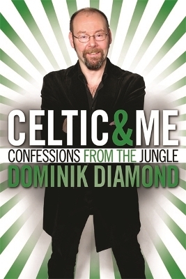 Celtic & Me - Dominik Diamond
