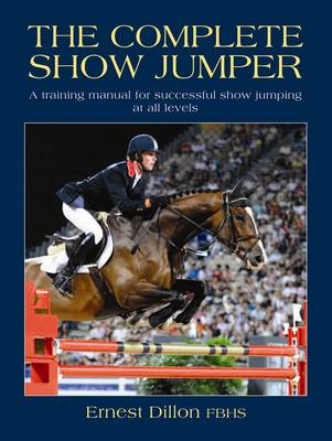 The Complete Show Jumper - Ernest Dillon