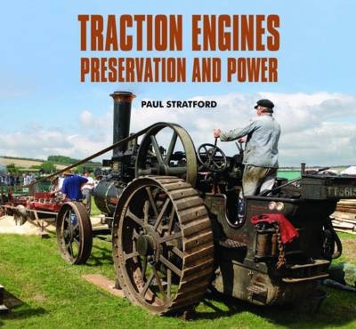 Traction Engines Preservation and Power - Paul Stratford