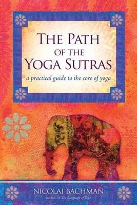 Path of the Yoga Sutras - Nicolai Bachman