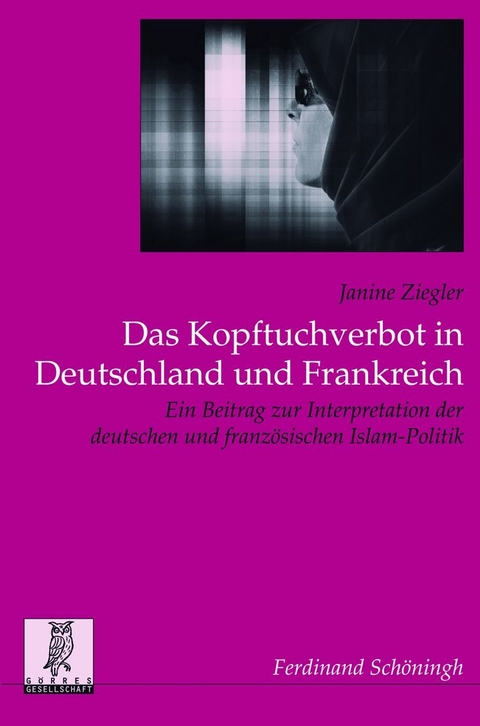 Das Kopftuchverbot in Deutschland und Frankreich - Janine Ziegler