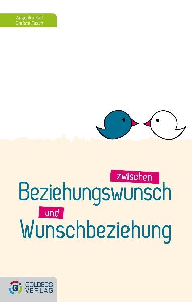 Zwischen Beziehungswunsch und Wunschbeziehung - Angelika Kail, Christa Fasch