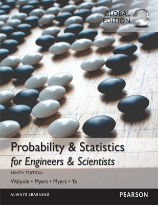 Probability & Statistics for Engineers & Scientists, Global Edition - Ronald Walpole, Raymond Myers, Sharon Myers, Keying Ye