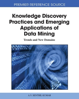 Knowledge Discovery Practices and Emerging Applications of Data Mining - 