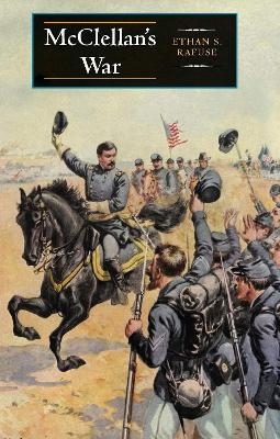 McClellan's War - Ethan S. Rafuse