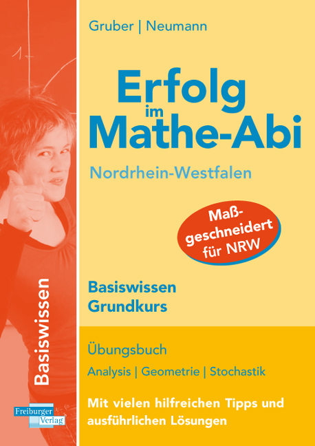 Erfolg im Mathe-Abi Nordrhein-Westfalen Basiswissen Grundkurs - Helmut Gruber, Robert Neumann