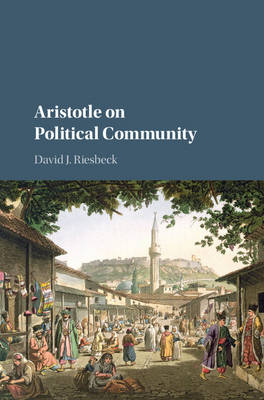 Aristotle on Political Community - David J. Riesbeck