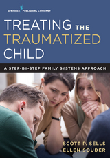 Treating the Traumatized Child - LPCC-S Ellen Souder MA,  Scott P. Sells