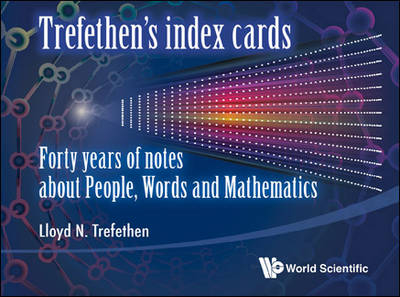 Trefethen's Index Cards: Forty Years Of Notes About People, Words And Mathematics - Lloyd N Trefethen