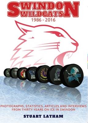 Swindon Wildcats 1986-2016 - Stuart Latham