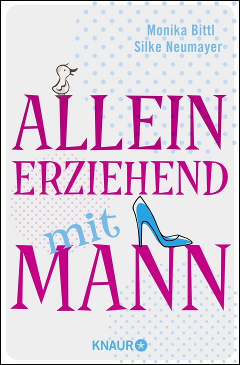 Alleinerziehend mit Mann - Monika Bittl, Silke Neumayer