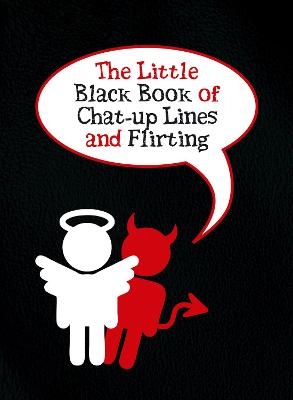 The Little Black Book of Chat-up Lines and Flirting - Jake Harris