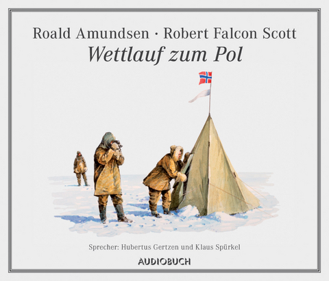 Wettlauf zum Pol - Roald Amundsen, Robert Falcon Scott