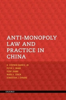 Anti-Monopoly Law and Practice in China -  Harris,  Wang,  Cohen,  Zhang,  Evrard