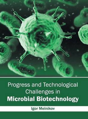 Progress and Technological Challenges in Microbial Biotechnology - 