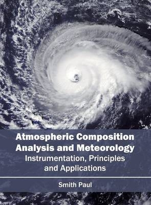 Atmospheric Composition Analysis and Meteorology: Instrumentation, Principles and Applications - 