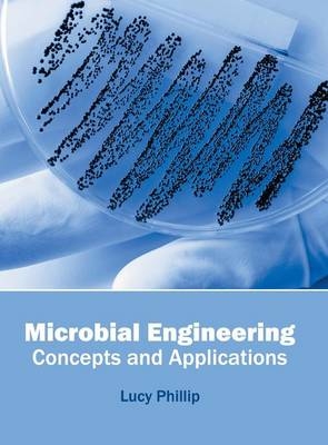 Microbial Engineering: Concepts and Applications - 