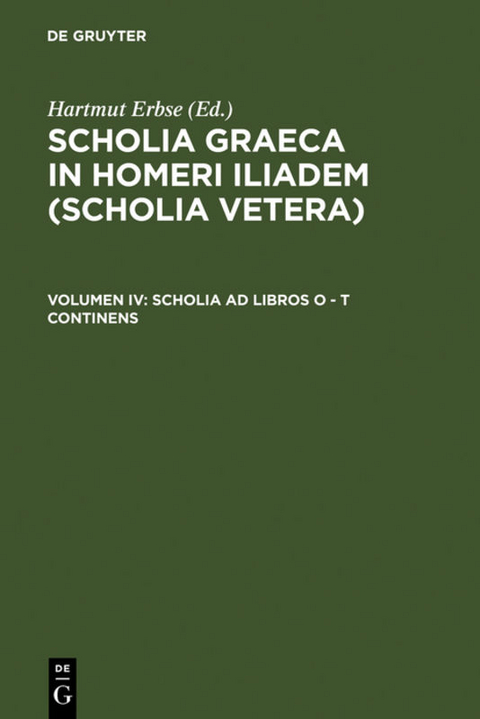 Scholia Graeca in Homeri Iliadem (Scholia vetera) / Scholia ad libros O – T continens - 
