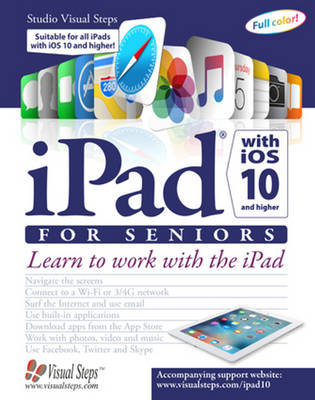 Ipad With Ios 10 and Higher for Seniors: Learn to Work With the Ipad -  Studio Visual Steps