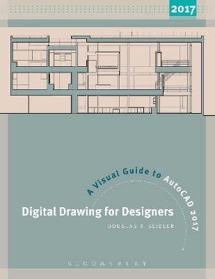 Digital Drawing for Designers: A Visual Guide to AutoCAD® 2017 - Douglas R. Seidler