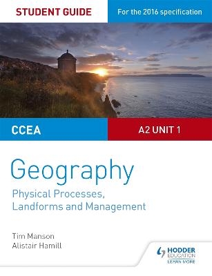 CCEA A2 Unit 1 Geography Student Guide 4: Physical Processes, Landforms and Management - Tim Manson, Alistair Hamill