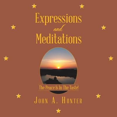 Expressions and Meditations - John A Hunter