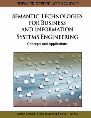 Semantic Technologies for Business and Information Systems Engineering: Concepts and Applications - 