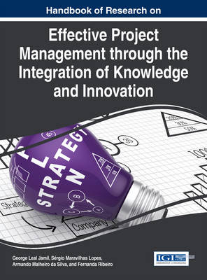 Handbook of Research on Effective Project Management through the Integration of Knowledge and Innovation - 