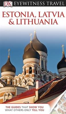 DK Eyewitness Travel Guide: Estonia, Latvia & Lithuania - Howard Jarvis, Tim Ochser