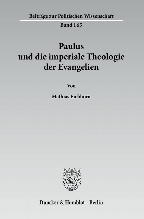 Paulus und die imperiale Theologie der Evangelien. - Mathias Eichhorn