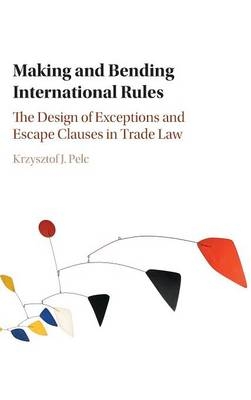 Making and Bending International Rules - Krzysztof J. Pelc