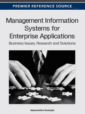 Management Information Systems for Enterprise Applications: Business Issues, Research and Solutions - Adamantios Koumpis