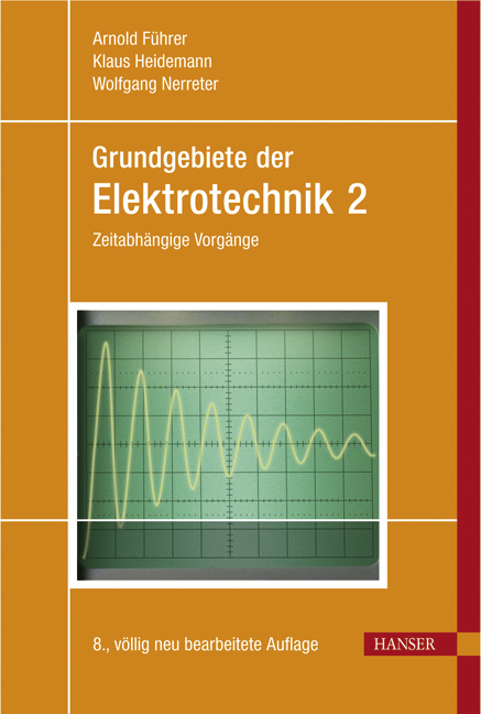 Grundgebiete der Elektrotechnik - Arnold Führer, Klaus Heidemann, Wolfgang Nerreter